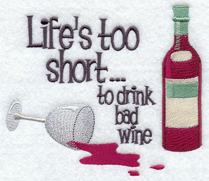 Life's Too Short to Drink Bad Wine
