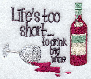 Life's Too Short to Drink Bad Wine