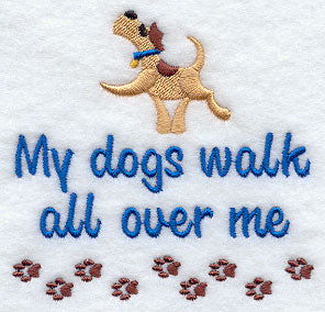 My Dogs Walk All Over Me