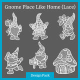 A Gnome Place Like Home (Lace) Design Pack