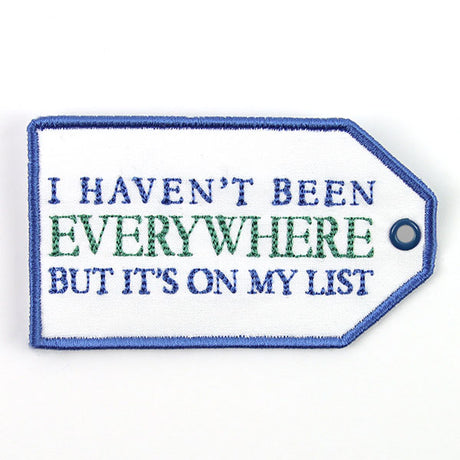 I Haven't Been Everywhere Luggage Tag (In-the-Hoop)