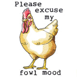 Please Excuse My Fowl Mood