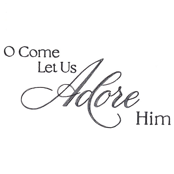 O Come Let Us Adore Him Script