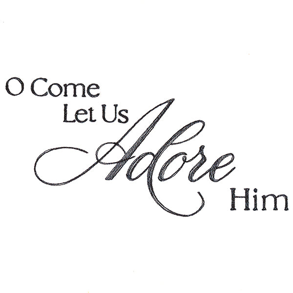 O Come Let Us Adore Him Script