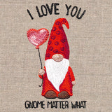 I Love You Gnome Matter What