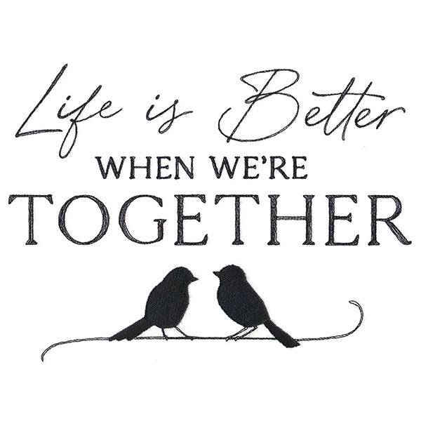 Life is Better Together