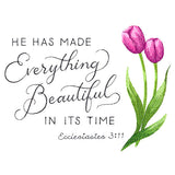 He Has Made Everything Beautiful Tulips