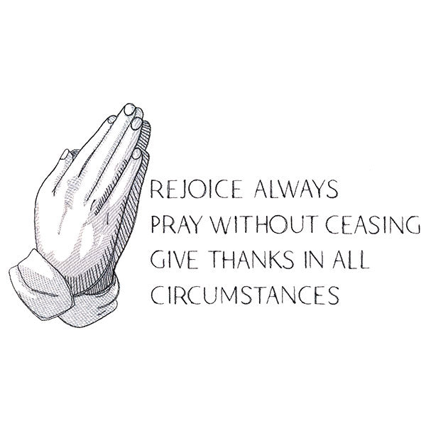 Rejoice Pray Give Thanks Always