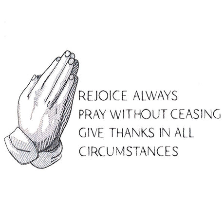 Rejoice Pray Give Thanks Always