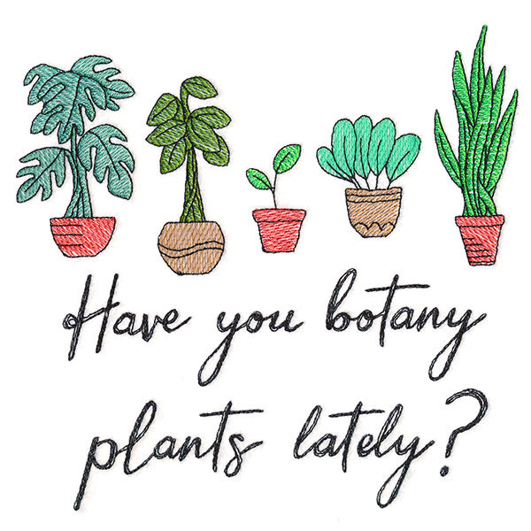 Have You Botany Plants Lately?
