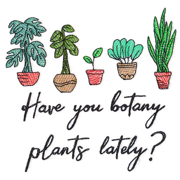 Have You Botany Plants Lately?
