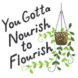 You Gotta Nourish to Flourish