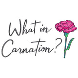 What in Carnation?
