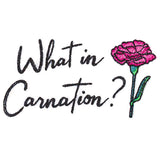 What in Carnation?