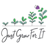 Just Grow For It