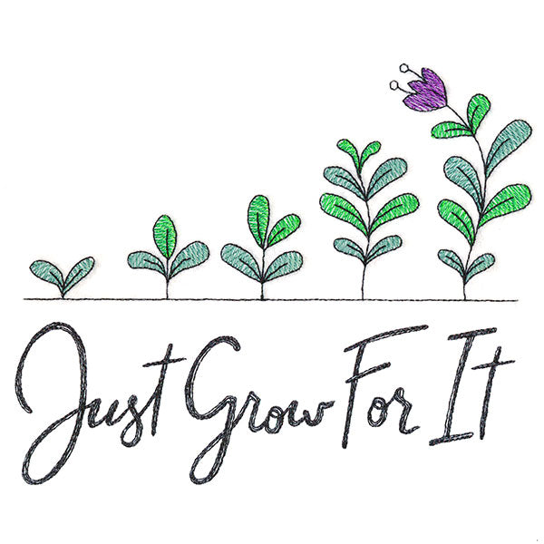 Just Grow For It