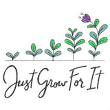 Just Grow For It
