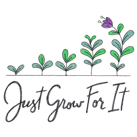 Just Grow For It