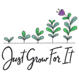 Just Grow For It