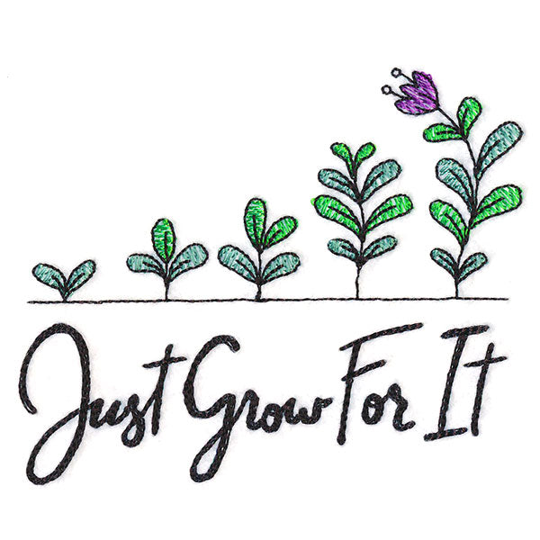 Just Grow For It