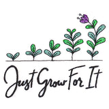 Just Grow For It
