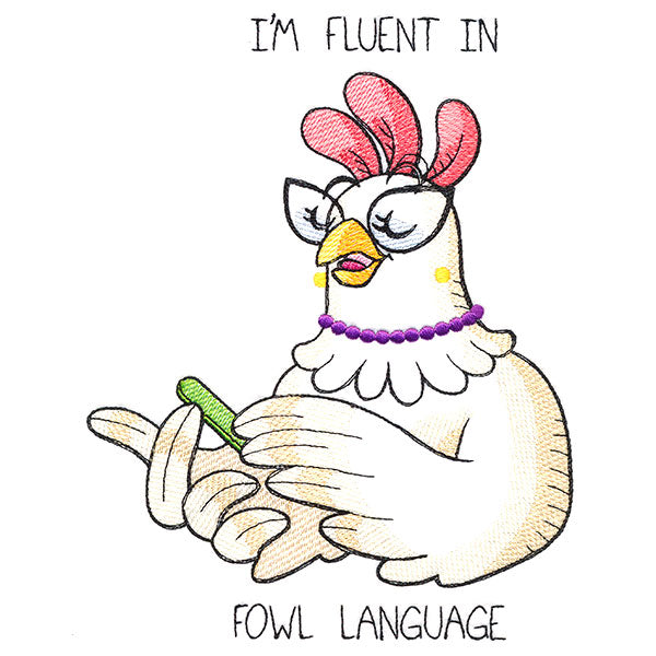 I'm Fluent in Fowl Language Chicken