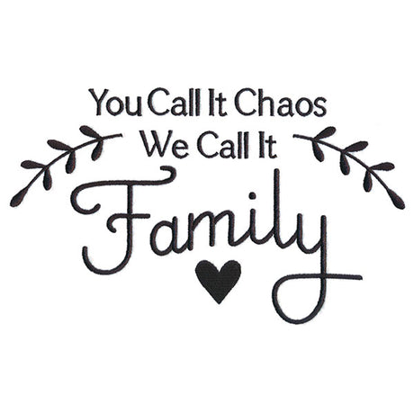 You Call It Chaos, We Call It Family