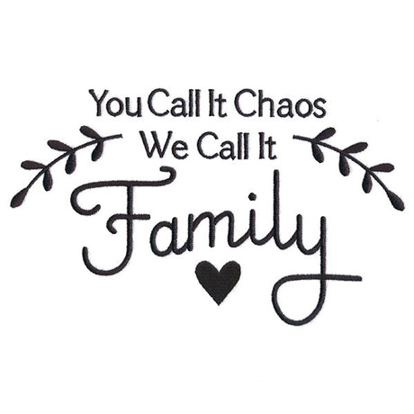 You Call It Chaos, We Call It Family
