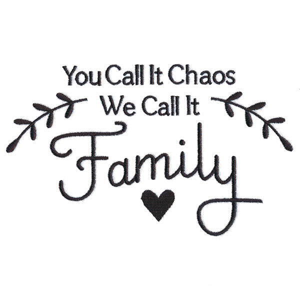You Call It Chaos, We Call It Family