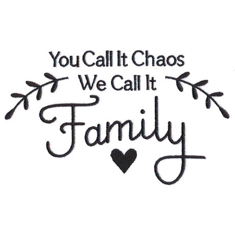 You Call It Chaos, We Call It Family