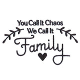 You Call It Chaos, We Call It Family
