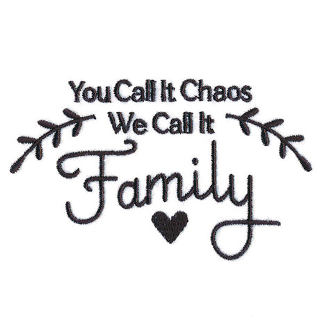 You Call It Chaos, We Call It Family