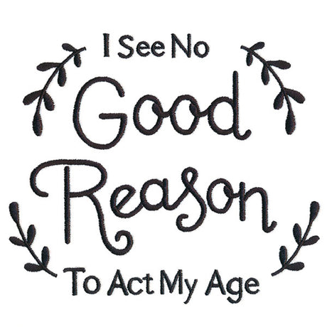 I See No Good Reason to Act My Age