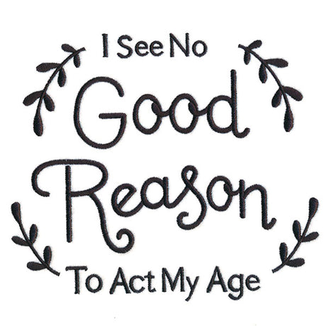 I See No Good Reason to Act My Age