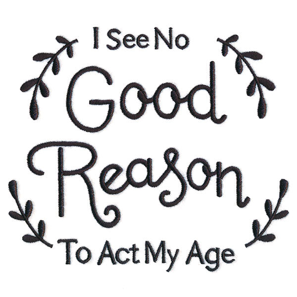 I See No Good Reason to Act My Age