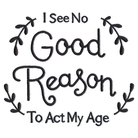 I See No Good Reason to Act My Age