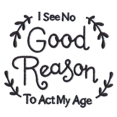 I See No Good Reason to Act My Age