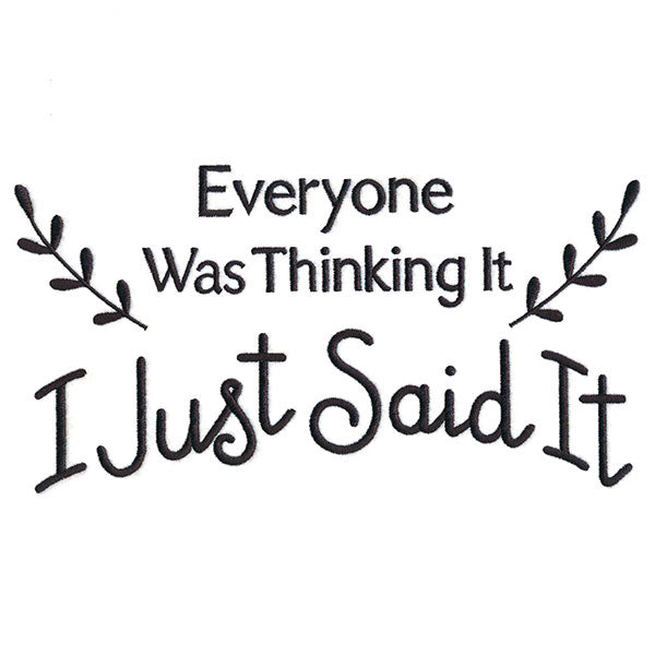 Everyone Was Thinking It, I Just Said It