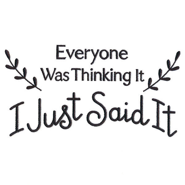 Everyone Was Thinking It, I Just Said It