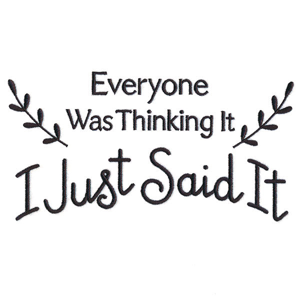 Everyone Was Thinking It, I Just Said It