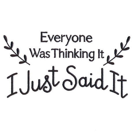 Everyone Was Thinking It, I Just Said It