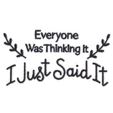 Everyone Was Thinking It, I Just Said It