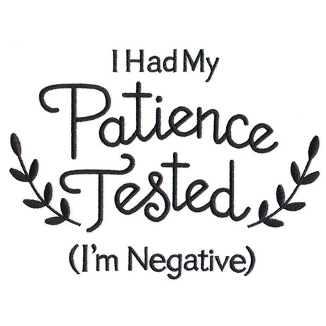 I Had My Patience Tested (I'm Negative)