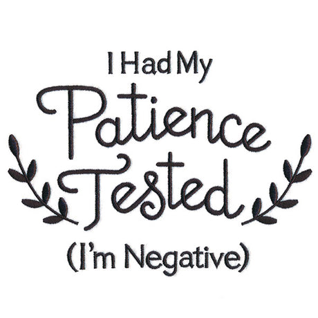 I Had My Patience Tested (I'm Negative)