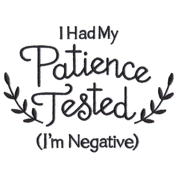 I Had My Patience Tested (I'm Negative)