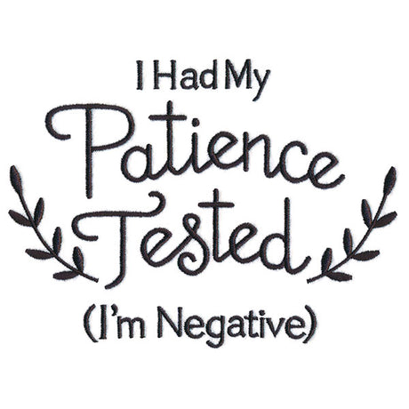 I Had My Patience Tested (I'm Negative)