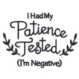 I Had My Patience Tested (I'm Negative)