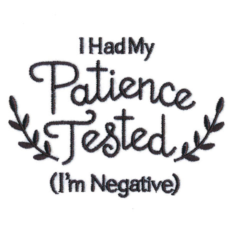 I Had My Patience Tested (I'm Negative)