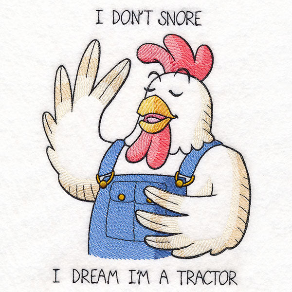 I Don't Snore I'm a Tractor Chicken