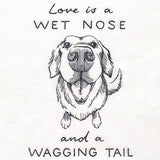 Love is a Wet Nose and a Wagging Tail